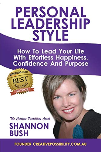 9780987589248: Personal Leadership Style: How To Lead Your Life With Effortless Happiness, Confidence And Purpose