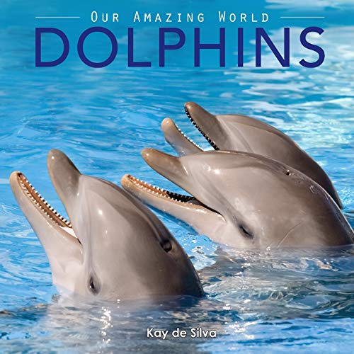 Beispielbild fr Dolphins: Amazing Pictures & Fun Facts on Animals in Nature (Our Amazing World Series) zum Verkauf von SecondSale