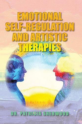 Stock image for Emotional Self-Regulation and Artistic Therapies for sale by PBShop.store US