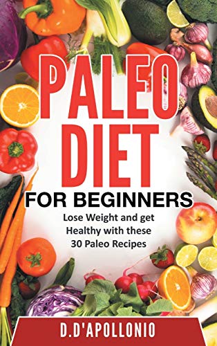 9780987621528: Paleo: Paleo For Beginners Lose Weight And Get Healthy With These 30 Paleo Recipes (Whole Food, Paleo Recipes, Paleo Cookbook, Lifesty)