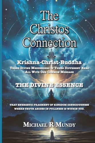 Stock image for The Christos Connection: Krishna, Christ, Buddha. Three Divine Messengers of three different eras, all with one common message. The Divine Essence, . where Truth Abides in Fullness is within you. for sale by California Books