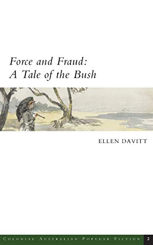 Imagen de archivo de Force and Fraud: A Tale of the Bush (Colonial Australian Popular Fiction) a la venta por Books From California