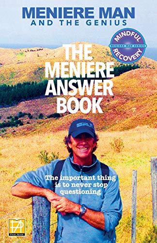 Imagen de archivo de Meniere Man. The Meniere Answer Book.: Can I Die? Will I Get Better? Answers To 625 Essential Questions Asked By Meniere Sufferers a la venta por GF Books, Inc.