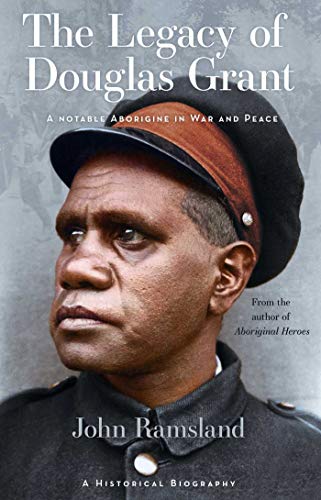 Stock image for The Legacy of Douglas Grant: A Notable Aborigine in War and Peace for sale by Revaluation Books