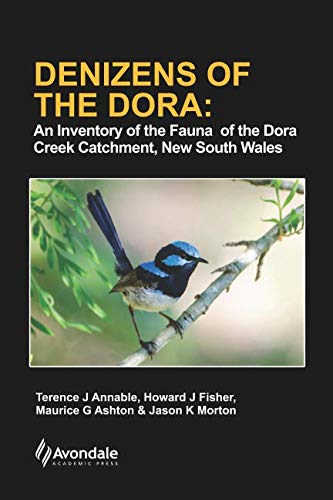 Stock image for Denizens of the Dora: An Inventory of the Fauna of the Dora Creek Catchment, New South Wales for sale by GF Books, Inc.