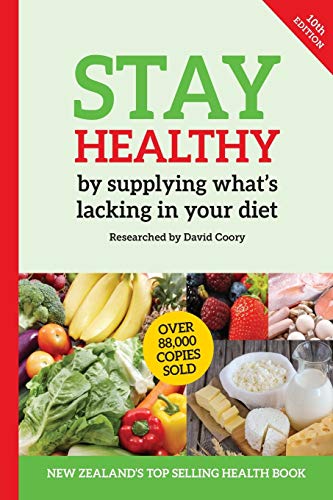 Imagen de archivo de Stay Healthy by supplying what's missing in your diet (10th Edition) a la venta por WorldofBooks