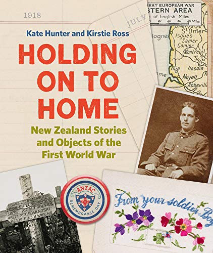 Stock image for Holding on to Home: New Zealand Stories and Objects of the First World War for sale by HPB-Red