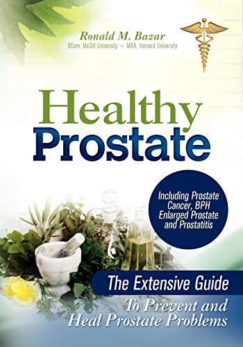 Stock image for Healthy Prostate: The Extensive Guide to Prevent and Heal Prostate Problems Including Prostate Cancer, BPH Enlarged Prostate and Prostat for sale by Goodwill of Colorado