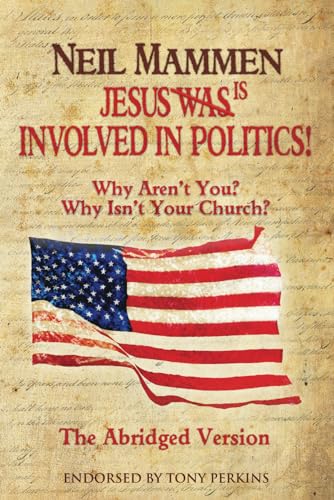 9780987678201: Jesus Is Involved In Politics! Why Aren't You? Why Isn't Your Church? The Abridged Version