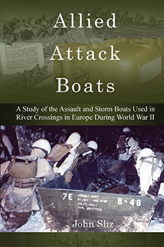9780987740496: Allied Attack Boats: A Study of the Storm and Assault Boats Used in River Crossings in Europe During World War II