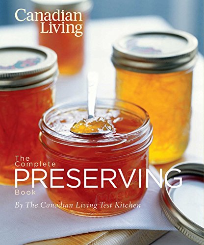 Beispielbild fr The Canadian Living Complete Preserving Book zum Verkauf von Zoom Books Company