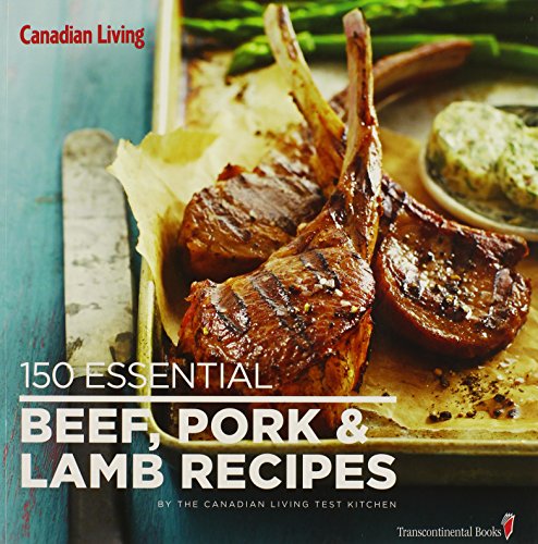 Stock image for Canadian Living: 150 Essential Beef, Pork and Lamb Recipes for sale by HPB-Ruby