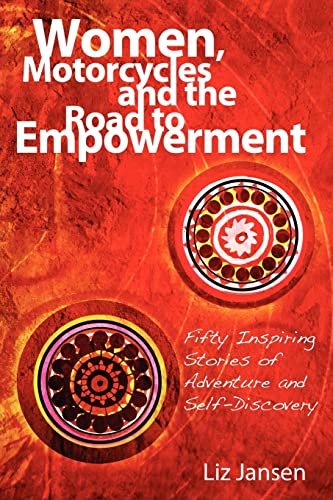 Stock image for Women, Motorcycles and the Road to Empowerment: Fifty Inspirational Stories of Adventure and Self-Discovery for sale by SecondSale