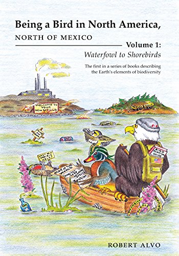 Beispielbild fr Being a Bird in North America, North of Mexico : The First in a Series of Books Describing the Earth's Elements of Biodiversity zum Verkauf von Better World Books