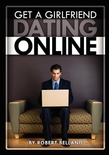 Stock image for How To Get A Girlfriend DATING ONLINE for sale by Phatpocket Limited
