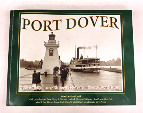 Stock image for Port Dover: A Pictorial Journey Through 200 Years of Port Dover History for sale by Olmstead Books