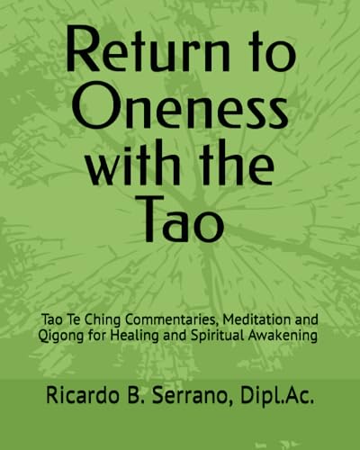 Beispielbild fr Return to Oneness with the Tao: Commentaries, Meditation and Qigong for Healing and Spiritual Awakening by Ricardo B Serrano, R.Ac. zum Verkauf von ThriftBooks-Atlanta