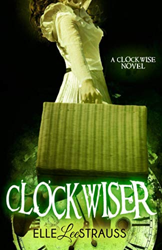 Stock image for ClockwiseR: A Young Adult Time Travel Romance (The Clockwise Collection) (Volume 2) for sale by SecondSale