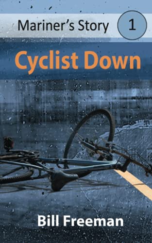 Stock image for Cyclist Down: Mariner?s Story 1 for sale by GF Books, Inc.