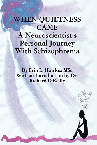Imagen de archivo de When Quietness Came: A Neuroscientists Personal Journey with Schizophrenia a la venta por Zoom Books Company