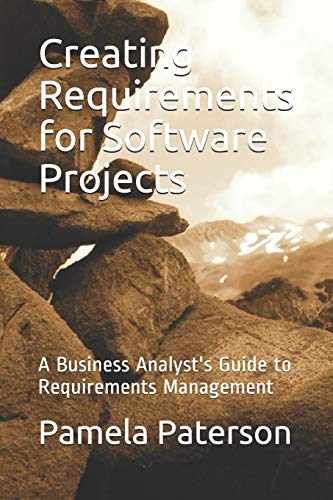 9780987824561: Creating Requirements for Software Projects: A Business Analyst's Guide to Requirements Management