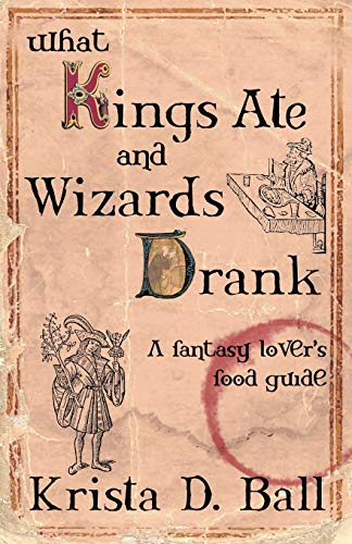 Stock image for What Kings Ate and Wizards Drank for sale by SecondSale