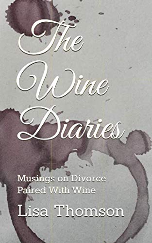 Beispielbild fr The Wine Diaries: Musings On Divorce Paired With Wine zum Verkauf von Revaluation Books
