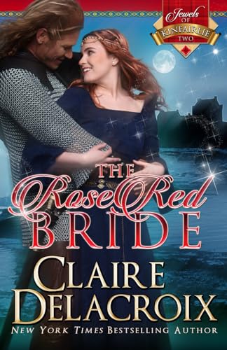 The Rose Red Bride: The Jewels of Kinfairlie (9780987839916) by Delacroix, Claire