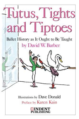 9780987849298: Tutus, Tights and Tiptoes: Ballet History as it Ought to be Taught