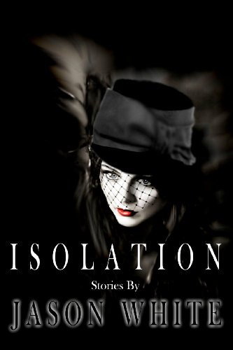 Isolation: Stories (9780987856449) by White, Jason