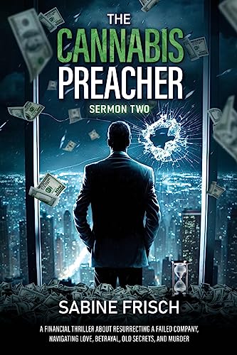 Stock image for The Cannabis Preacher    Sermon Two: A financial thriller about resurrecting a failed company, navigating love, betrayal, old secrets, and murder. [Soft Cover ] for sale by booksXpress