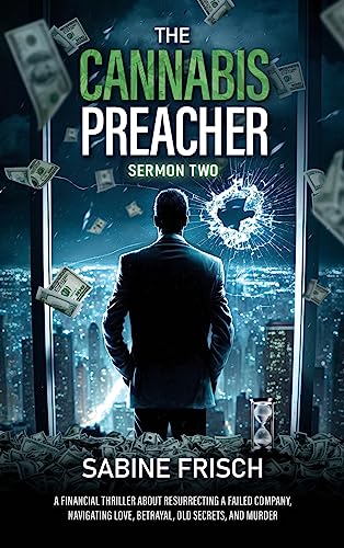 Stock image for The Cannabis Preacher    Sermon Two: A financial thriller about resurrecting a failed company, navigating love, betrayal, old secrets, and murder. [Hardcover ] for sale by booksXpress