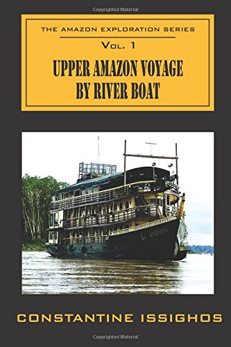 Beispielbild fr Upper Amazon Voyage By River Boat: The Amazon Exploration Series zum Verkauf von Lucky's Textbooks