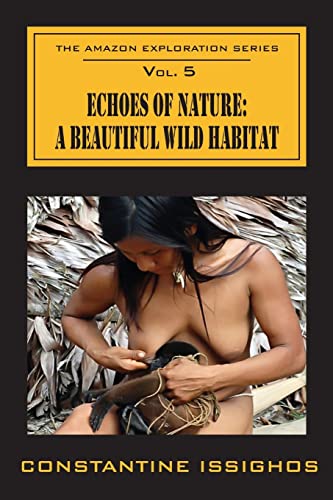 Beispielbild fr Echoes of Nature: A Beautiful Wild Habitat: The Amazon Exploration Series zum Verkauf von Lucky's Textbooks
