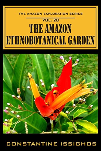 Beispielbild fr The Amazon Ethno-Botanical Garden: The Amazon Exploration Series (Volume 20) zum Verkauf von Books From California