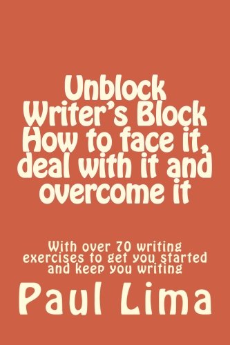 Stock image for Unblock Writer's Block: How to Face It, Deal with It and Overcome It for sale by ThriftBooks-Atlanta