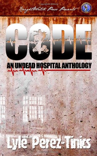 CODE Z: An Undead Hospital Anthology (9780987874702) by Brown, Eric S; Rosamilia, Armand; Wraight, Anastasia; Besser, Rebecca; Snow, Rebecca; Sinclair, Pembroke; Mahan, Jeremy L; Christie, Peggy; Wood,...