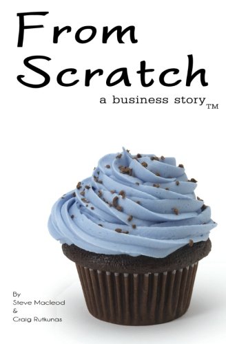 Stock image for From Scratch: A Business Story (Volume 1) for sale by Revaluation Books