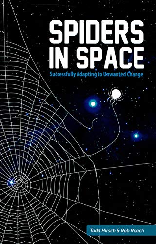 Imagen de archivo de Spiders in Space: Successfully Adapting to Unwanted Change a la venta por ThriftBooks-Atlanta