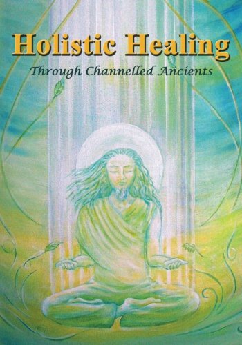 Imagen de archivo de Holistic Healing: Through Channelled Ancients (The Binary) a la venta por Lucky's Textbooks