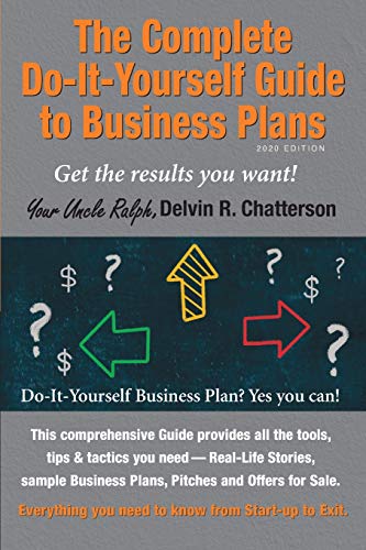 

The Complete Do-It-Yourself Guide to Business Plans - 2020 Edition: Get the results you want! (Uncle Ralphs Books for Entrepreneurs)