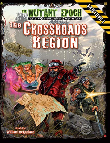 Stock image for The Crossroads Region Gazetteer: Region One for The Mutant Epoch RPG for sale by Greenway