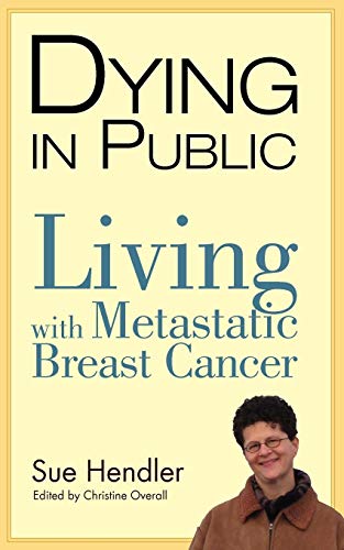 Stock image for Dying in Public: Living with Metastatic Breast Cancer for sale by dsmbooks