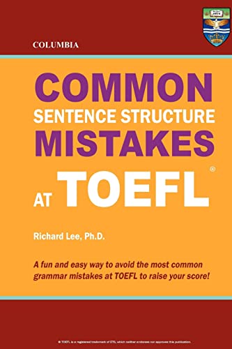 Columbia Common Sentence Structure Mistakes at TOEFL (9780987977885) by Lee Ph.D., Richard