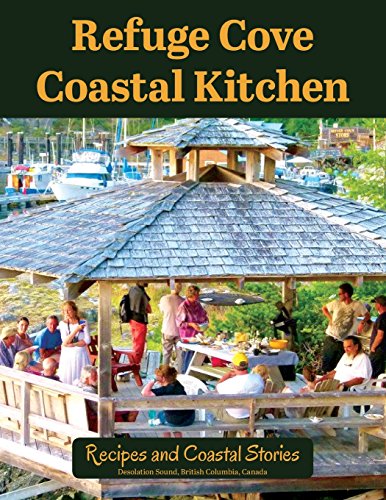 Stock image for Refuge Cove Coastal Kitchen: Recipes and Coastal Stories for sale by ThriftBooks-Dallas