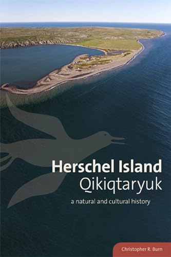 9780988000919: Herschel Island Qikiqtaryuk: A Natural and Cultural History of Yukon's Arctic Island