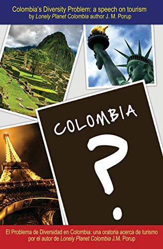 Colombia's Diversity Problem: a speech on tourism (9780988006904) by Porup, J. M.