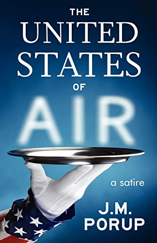 The United States of Air: a Satire (9780988006935) by Porup, J. M.