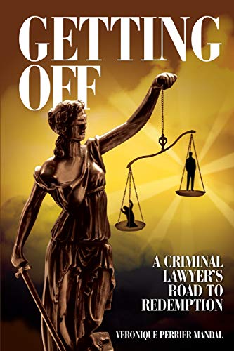 Imagen de archivo de Getting Off A Criminal Lawyer's Road to Redemption: Don Tait was obsessed with getting clients off and keeping them out of prison. Sometimes that . brought him fame, fortune and devastation. a la venta por ThriftBooks-Dallas