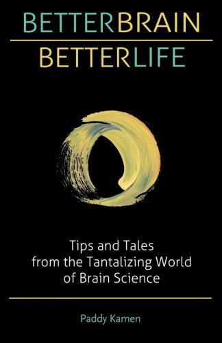 Beispielbild fr Better Brain Better Life: Tips and Tales from the Tantalizing World of Brain Science zum Verkauf von ThriftBooks-Atlanta